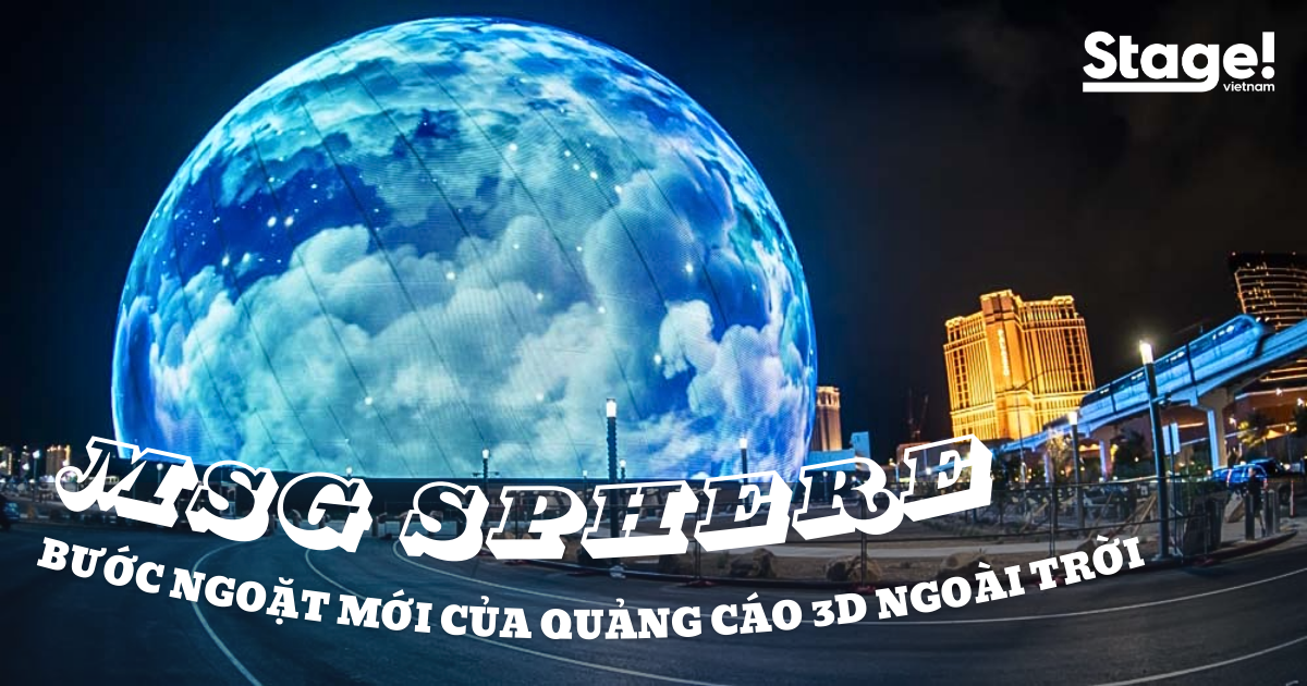 MSG Sphere - Bước ngoặt mới của quảng cáo 3D ngoài trời (OOH)